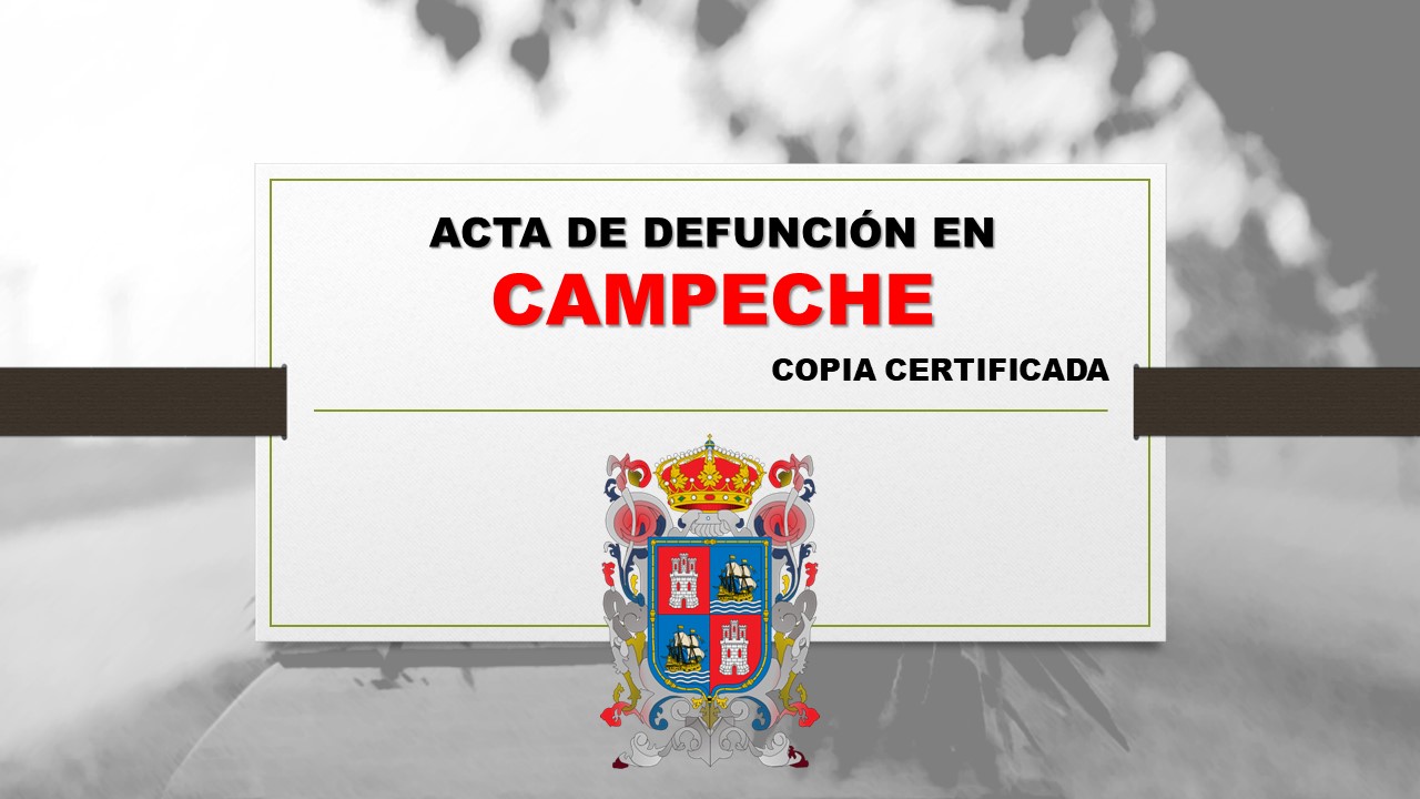 copia certificada acta de defunción Campeche