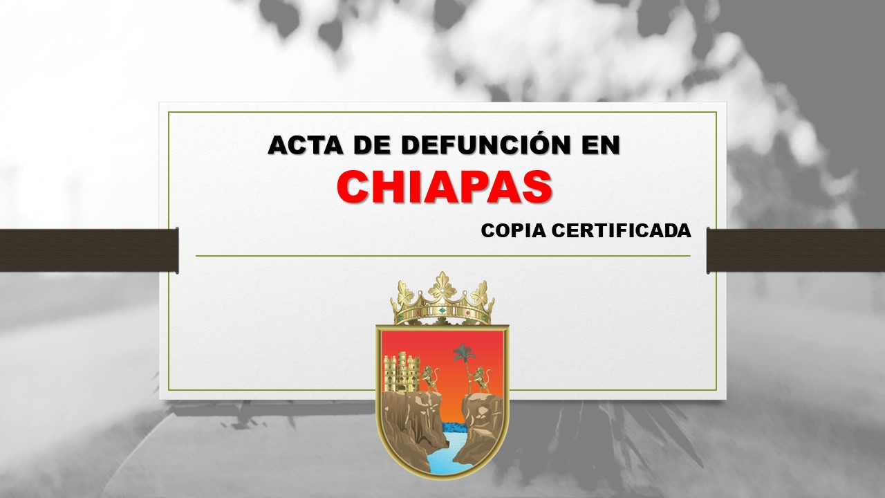 copia certificada acta de defunción Chiapas
