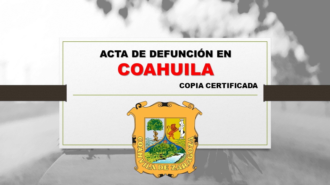 copia certificada acta de defunción Coahuila