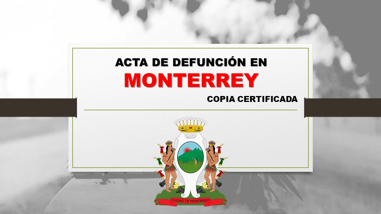 copia certificada acta de defunción Monterrey