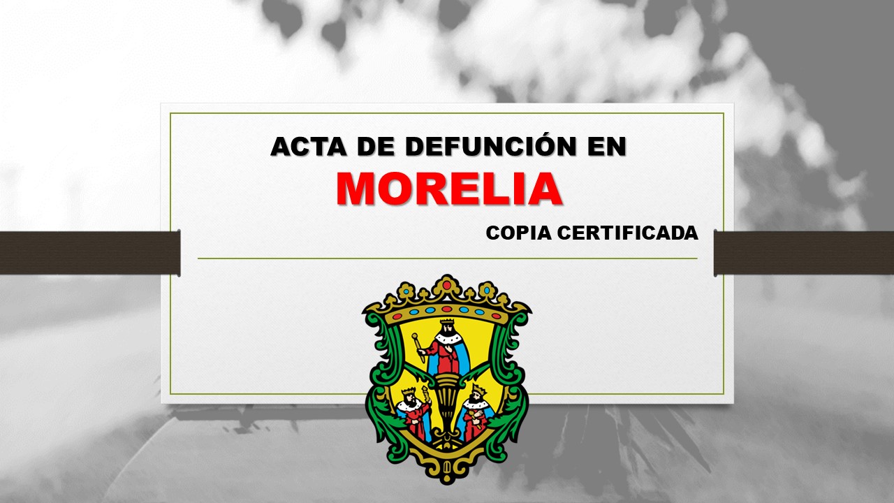 copia certificada acta de defunción Morelia