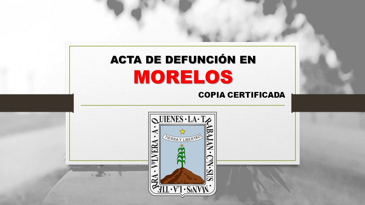 copia certificada acta de defunción Morelos