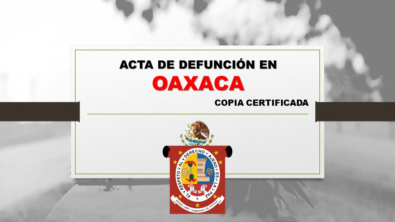 copia certificada acta de defunción Oaxaca