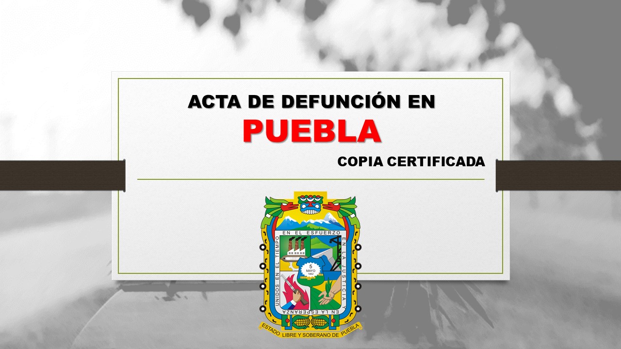 copia certificada acta de defunción Puebla