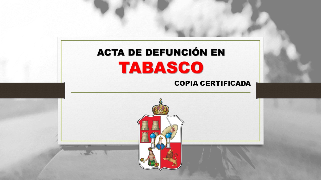 copia certificada acta de defunción Tabasco