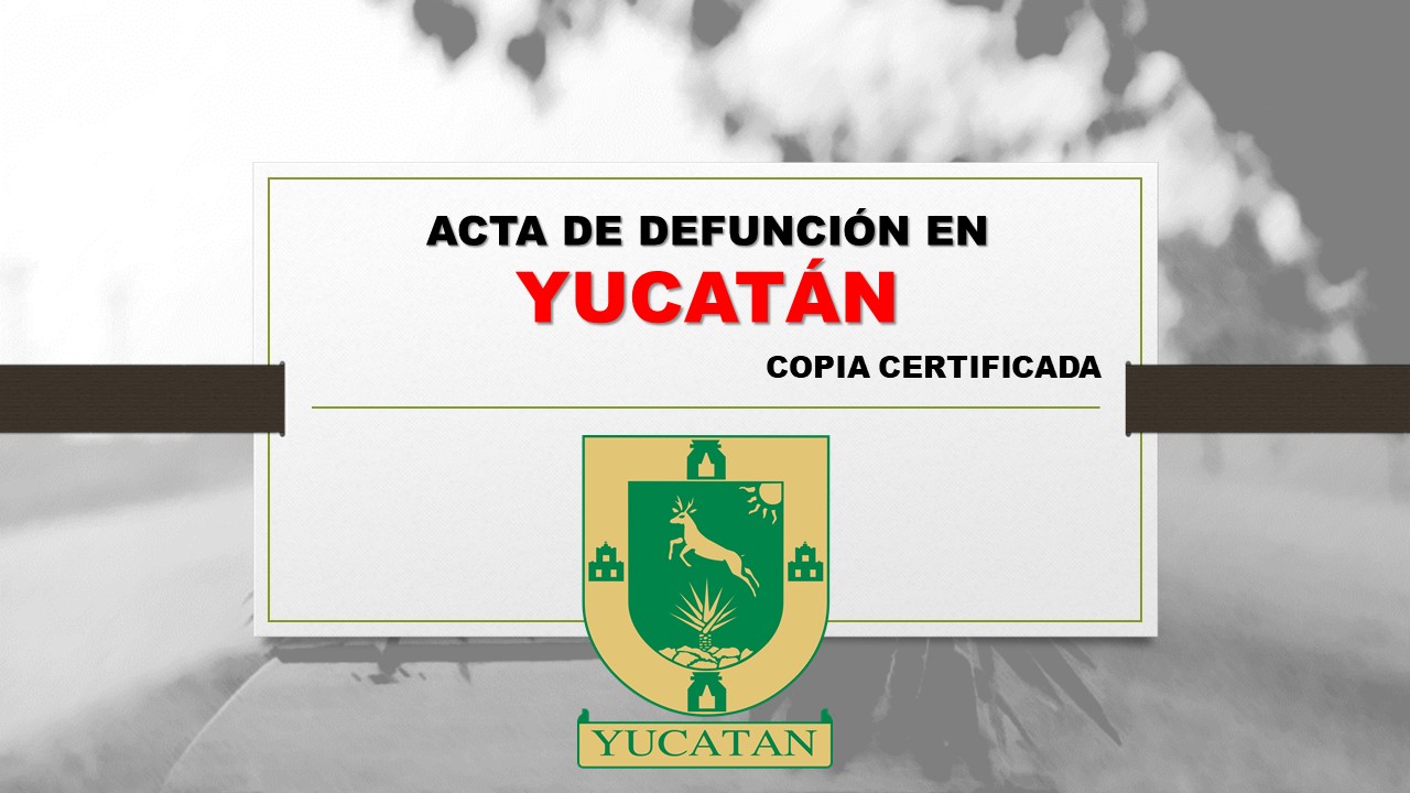 copia certificada acta de defunción Yucatán